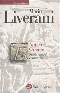 Antico Oriente. Storia, società, economia - Mario Liverani - Libro Laterza 2011, Biblioteca storica Laterza | Libraccio.it