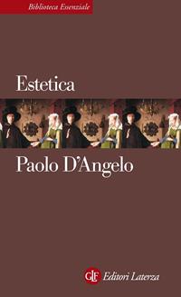 Estetica - Paolo D'Angelo - Libro Laterza 2011, Biblioteca essenziale Laterza | Libraccio.it