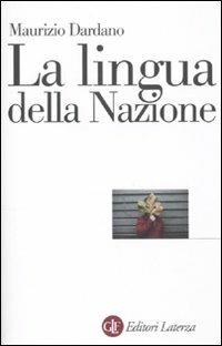 La lingua della nazione - Maurizio Dardano - Libro Laterza 2011, Universale Laterza | Libraccio.it
