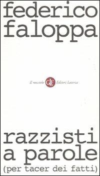 Razzisti a parole (per tacer dei fatti) - Federico Faloppa - Libro Laterza 2011, Il nocciolo | Libraccio.it