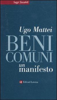 Beni comuni. Un manifesto - Ugo Mattei - Libro Laterza 2011, Saggi tascabili Laterza | Libraccio.it
