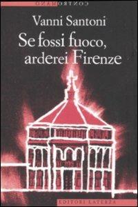 Se fossi fuoco, arderei Firenze - Vanni Santoni - Libro Laterza 2011, Contromano | Libraccio.it