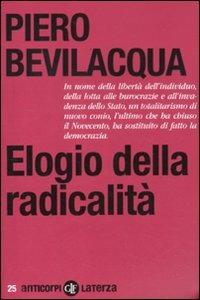 Elogio della radicalità - Piero Bevilacqua - Libro Laterza 2012, Anticorpi | Libraccio.it