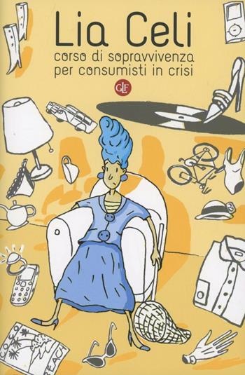 Corso di sopravvivenza per consumisti in crisi - Lia Celi - Libro Laterza 2012, I Robinson. Letture | Libraccio.it