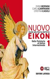 Nuovo Eikon. Guida alla storia dell'arte. Con espansione online. Vol. 1: Dalla Preistoria al gotico internazionale