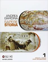 Sapere storia. Con Atlante. Con e-book. Con espansione online. Vol. 1: Oriente-Grecia-Roma repubblicana