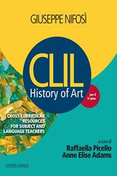 History of art. CLIL. Per il 5° anno delle Scuole superiori