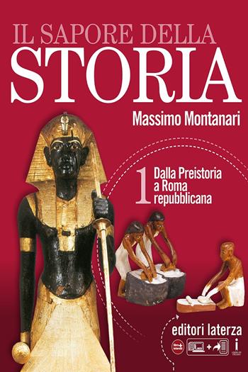 Il sapore della storia. Con e-book. Con espansione online. Con Libro: Atlante ieri e oggi. Vol. 1: Dalla Preistoria a Roma repubblicana - Massimo Montanari - Libro Laterza Edizioni Scolastiche 2017, Collezione scolastica | Libraccio.it