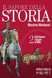 Il sapore della storia. Con e-book. Con espansione online. Vol. 2: Dall'impero romano al Mille