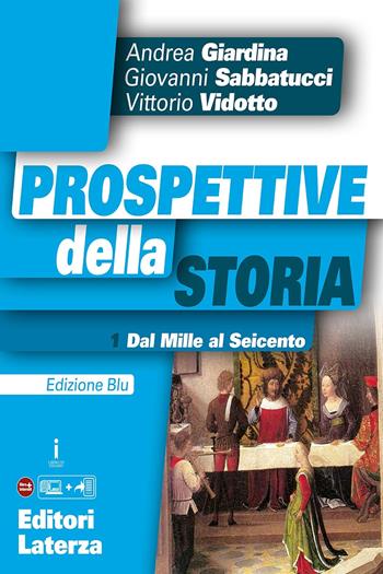 Prospettive della storia. Ediz. blu. Con e-book. Con espansione online. Con Libro: Atlante storico. Vol. 1: Dal Mille al Seicento - Andrea Giardina, SABBATUCCI GIOVANNI, VIDOTTO VITTORIO - Libro Laterza Edizioni Scolastiche 2017, Collezione scolastica | Libraccio.it