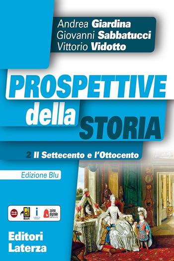 Prospettive della storia. Ediz. blu. Con e-book. Con espansione online. Vol. 2: Il Settecento e l'Ottocento - Andrea Giardina, SABBATUCCI GIOVANNI, VIDOTTO VITTORIO - Libro Laterza Edizioni Scolastiche 2017, Collezione scolastica | Libraccio.it