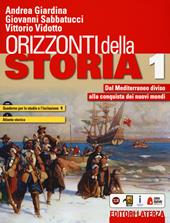 Orizzonti della storia. Con Quaderno per lo studio e l'inclusione e Atlante storico. Con e-book. Con espansione online. Vol. 1: Dal Mediterraneo diviso alla conquista dei nuovi mondi