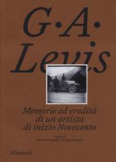 G. A. Levis. Memorie ed eredità di un artista di inizio Novecento