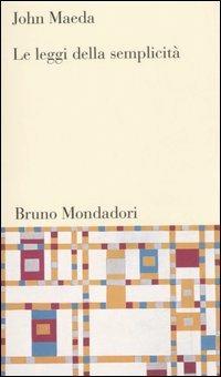 Le leggi della semplicità - John Maeda - Libro Mondadori Bruno 2006, Testi e pretesti | Libraccio.it
