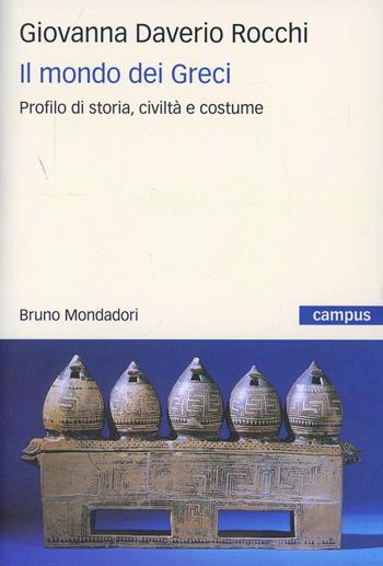 Il mondo dei greci - Giovanna Daverio Rocchi, Marina Cavalli - Libro Mondadori Bruno 2008, Campus | Libraccio.it