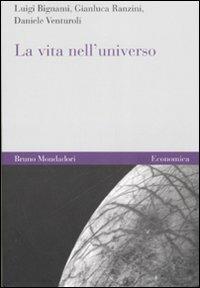 La vita nell'universo - Luigi Bignami, Gianluca Ranzini, Daniele Venturoli - Libro Mondadori Bruno 2007, Economica | Libraccio.it