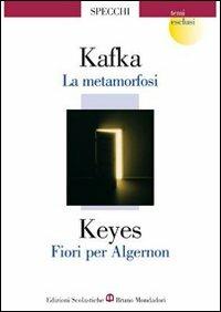 La metamorfosi-Fiori per Algernon - Franz Kafka, Daniel Keyes - Libro Edizioni Scolastiche Bruno Mondadori 2009 | Libraccio.it