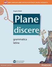 Plane discere. Grammatica. Per i Licei. Con e-book. Con espansione online