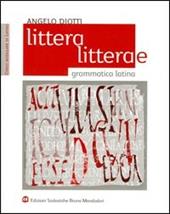 Littera, litterae. Grammatica latina. Per i Licei e gli Ist. Magistral. Vol. 1