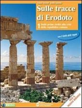 Sulle tracce di Erodoto. Con espansione online. Vol. 1: Dalle prime civiltà alla crisi della repubblica romana