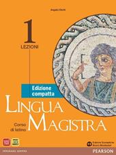 Lingua magistra. Lezioni-Grammatica. Ediz. compatta. Per i Licei. Con espansione online. Vol. 1