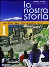 La nostra storia. Vol. 1: Vicino Oriente, Grecia, Roma repubblicana e imperiale
