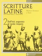 Scritture latine. Letteratura e cultura. Per il triennio. Vol. 2: Dall'età augustea al tardo impero
