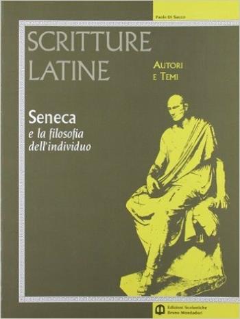 Scritture latine. Seneca. Per il triennio - Paolo Di Sacco - Libro Edizioni Scolastiche Bruno Mondadori 2004 | Libraccio.it