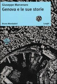 Genova e le sue storie - Giuseppe Marcenaro - Libro Mondadori Bruno 2004, Luoghi | Libraccio.it