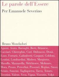 Le parole dell'Essere. Per Emanuele Severino  - Libro Mondadori Bruno 2005, Sintesi | Libraccio.it