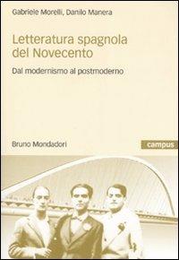 Letteratura spagnola del Novecento. Dal modernismo al postmoderno - Gabriele Morelli, Danilo Manera - Libro Mondadori Bruno 2007, Campus | Libraccio.it