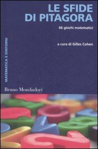 Le sfide di Pitagora. 66 giochi matematici  - Libro Mondadori Bruno 2007, Matematica e dintorni | Libraccio.it