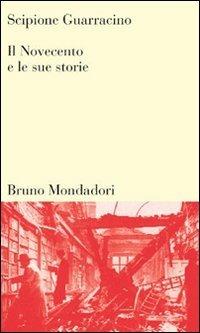 Il Novecento e le sue storie - Scipione Guarracino - Libro Mondadori Bruno 2002, Testi e pretesti | Libraccio.it