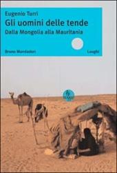 Gli uomini delle tende. Dalla Mongolia alla Mauritania