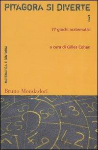 Pitagora si diverte. 77 giochi matematici. Vol. 1  - Libro Mondadori Bruno 2006, Matematica e dintorni | Libraccio.it