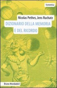 Dizionario della memoria e del ricordo - Nicolas Pethes, Jens Rüchatz - Libro Mondadori Bruno 2005, Economica | Libraccio.it