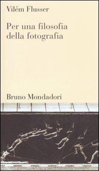 Per una filosofia della fotografia - Vilém Flusser - Libro Mondadori Bruno 2006, Testi e pretesti | Libraccio.it