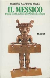 Il Messico. Storia, civiltà, cultura dell'America centrale