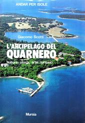 L' arcipelago del Quarnero. Natura, storia, arte, turismo