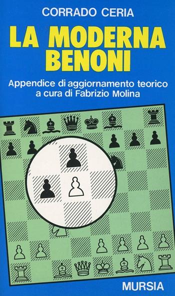 La moderna Benoni - Corrado Ceria - Libro Ugo Mursia Editore 1991, I giochi. Scacchi | Libraccio.it
