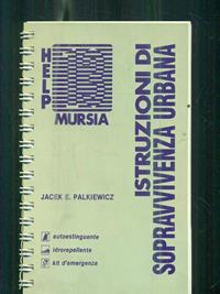 Istruzioni di sopravvivenza urbana - Jacek E. Palkiewicz - Libro Ugo Mursia Editore 1989, Help | Libraccio.it