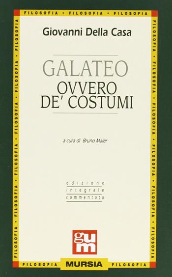 Galateo ovvero de' costumi - Giovanni Della Casa - Libro Ugo Mursia Editore 1990, Grande Universale Mursia | Libraccio.it
