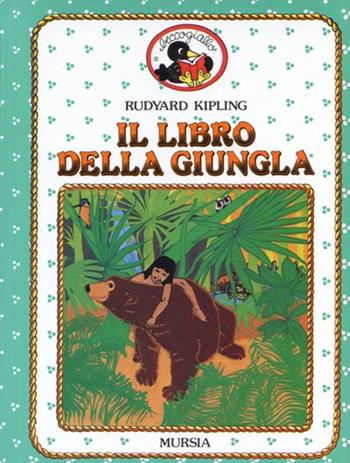 Il libro della giungla - Rudyard Kipling - Libro Ugo Mursia Editore 1990, Beccogiallo profumato. I class. bambini | Libraccio.it