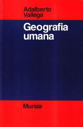 Manuale di geografia umana - Adalberto Vallega - Libro Ugo Mursia Editore 1990, Strumenti per una nuova cultura.Geogr. | Libraccio.it