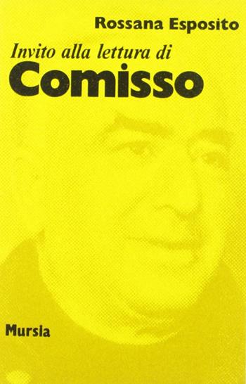 Invito alla lettura di Giovanni Comisso - Rossana Esposito - Libro Ugo Mursia Editore 1990, Invito alla lettura. Sezione italiana | Libraccio.it
