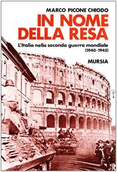 In nome della resa. L'Italia nella seconda guerra mondiale (1940-1945)