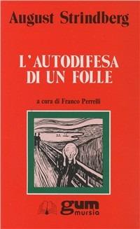 L' autodifesa di un folle - August Strindberg - Libro Ugo Mursia Editore 2011, Grande Universale Mursia. Letture | Libraccio.it