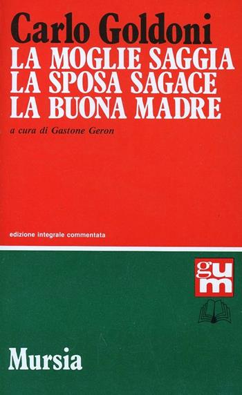 La moglie saggia-La sposa sagace-La buona madre - Carlo Goldoni - Libro Ugo Mursia Editore 1991, Grande Universale Mursia | Libraccio.it