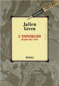 L' espatriato. Diario 1984-1990 - Julien Green - Libro Ugo Mursia Editore 1992, Primapersona | Libraccio.it
