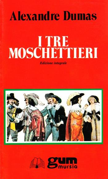 I tre moschettieri - Alexandre Dumas - Libro Ugo Mursia Editore 1994, Grande Universale Mursia. Letture | Libraccio.it